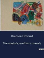 Shenandoah, a Military Comedy