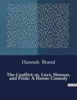 The Conflict; or, Love, Honour, and Pride