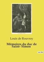 Mémoires Du Duc De Saint- Simon