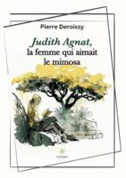 Judith Agnat, La Femme Qui Aimait Le Mimosa