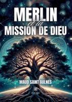 Merlin Et La Mission De Dieu