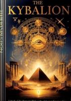 The Kybalion, A Study of The Hermetic Philosophy of Ancient Egypt and Greece