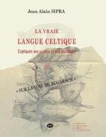 La Vraie Langue Celtique Expliquée Aux Curieux Et Aux Incrédules