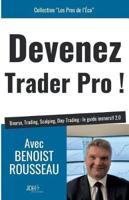 Devenez trader pro !:Bourse, Trading, Scalping, Day-Trading : le guide immersif 2.0