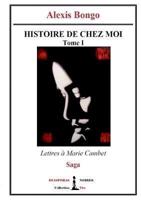 Histoire de chez moi - Tome I:Lettres à Marie Cambet