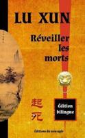 Réveiller les morts: édition bilingue chinois / français