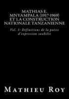 Mathias E. Mnyampala (1917-1969) et la construction nationale tanzanienne: Vol. 1: Définitions de la poésie d'expression swahilie