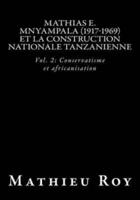 Mathias E. Mnyampala (1917-1969) et la construction nationale tanzanienne: Vol. 2: Conservatisme et africanisation