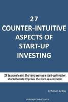27 Counter-Intuitive Aspects of Start-Up Investing