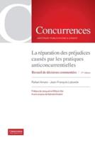 La réparation des préjudices causés par les pratiques anticoncurrentielles - 2ème édition: Recueil de décisions commentées