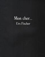 Urs Fischer - Mon Cher...