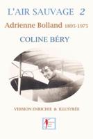 L'AIR SAUVAGE 2: Adrienne Bolland 1895-1975