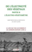 DE L'ELECTRICITE DES VEGETAUX - PARTIE III L'ELECTRO-VEGETOMETRE