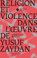 Religion Et Violence Dans L'oeuvre De Yusuf Zaydan