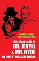 The Strange Case of Dr. Jekyll and Mr. Hyde with Illustrations (Horror Classic)