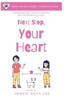 Next Stop, Your Heart: Korean Novels In English : Collector's Series