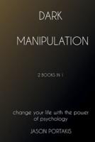 DARK PSYCHOLOGY: Manipulation and Dark Psychology &amp; How To Analyze People with Psychology. More than 41 Techniques to Defend Yourself  and Influence People with Subliminal Manipulation and Body Language