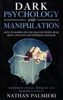 Dark Psychology and Manipulation: Persuasion, Emotional Manipulation Tactics Definitive Guide - How to Analyze People with Dark Psychology