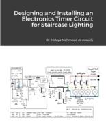 Designing and Installing an Electronics Timer Circuit for Staircase Lighting