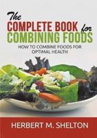 The Complete Book for Combining Foods - How to Combine Foods for Optimal Health