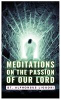 Meditations On The Passion Of Our Lord