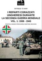 I Reparti Ungheresi Durante La Seconda Guerra Mondiale - Vol. 1