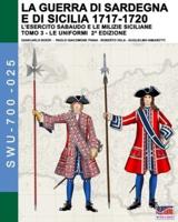 La Guerra Di Sardegna E Di Sicilia 1717-1720 (L'esercito Sabaudo E Le Milizie Siciliane) - Vol. 3