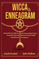 Wicca & Enneagram  2 books in 1: Become Who You Really Are with the Sacred Road of the 9 Personality Types and discover the book of Spells and Witchcraft for beginners
