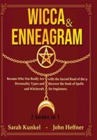 Wicca & Enneagram  2 books in 1: Become Who You Really Are with the Sacred Road of the 9 Personality Types and discover the book of Spells and Witchcraft for beginners