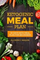 Ketogenic Meal Plan : 30 Days Keto Meal Plan for Beginners in 2020, for Permanent Weight Loss and Fat Loss