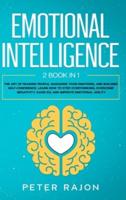 Emotional Intelligence : The art of reading people, managing your emotions, and building self-confidence. Learn how to stop overthinking, overcome negativity, raise EQ, and improve emotional agility. This Book Include: How to analyze people, Cognitive beh
