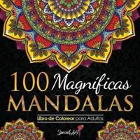 100 Magnificas Mandalas: Libro de Colorear. Mandalas de Colorear para Adultos, Excelente Pasatiempo anti estrs para relajarse con bellsimas Mandalas. (Volumen 2) (Libro en Espaol / Coloring Book for Adults - Spanish Version)