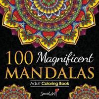 100 Magnificent Mandalas: An Adult Coloring Book with more than 100 Wonderful, Beautiful and Relaxing Mandalas for Stress Relief and Relaxation. (Volume 2) (Mandalas Coloring Books Collection)