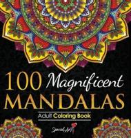 100 Magnificent Mandalas: An Adult Coloring Book with more than 100 Wonderful, Beautiful and Relaxing Mandalas for Stress Relief and Relaxation. (Volume 2)