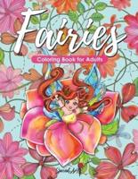 Fairies - Coloring Book for Adults: An Adult Coloring Book with More than 50 Beautiful Fairies and Forest Scenes. Coloring Books for Adults Relaxation. Stress Relief Designs.