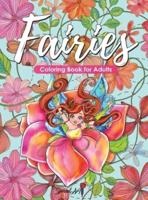 Fairies - Coloring Book for Adults: An Adult Coloring Book with More than 50 Beautiful Fairies and Forest Scenes. Coloring Books for Adults Relaxation. Stress Relief Designs