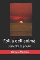 Follia dell'anima: Raccolta di poesie