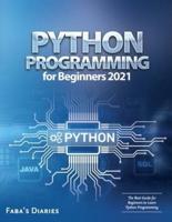 Python Programming for Beginners 2021: The Best Guide for Beginners to Learn Python Programming