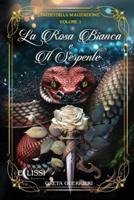 La Rosa Bianca E Il Serpente - Vol.1