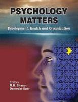 Psychology Matters: Development, Health and Organization