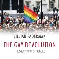 The Gay Revolution Lib/E