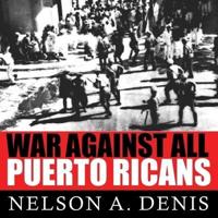 War Against All Puerto Ricans Lib/E