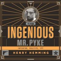 The Ingenious Mr. Pyke Lib/E