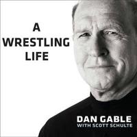 A Wrestling Life Lib/E