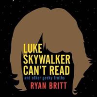 Luke Skywalker Can't Read Lib/E