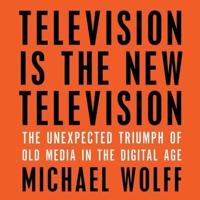 Television Is the New Television Lib/E