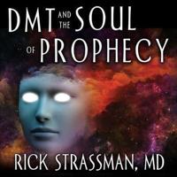 Dmt and the Soul of Prophecy Lib/E