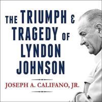 The Triumph and Tragedy of Lyndon Johnson Lib/E