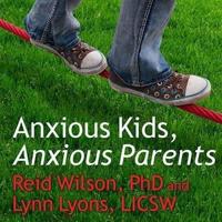 Anxious Kids, Anxious Parents Lib/E