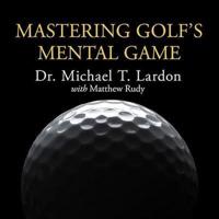 Mastering Golf's Mental Game Lib/E